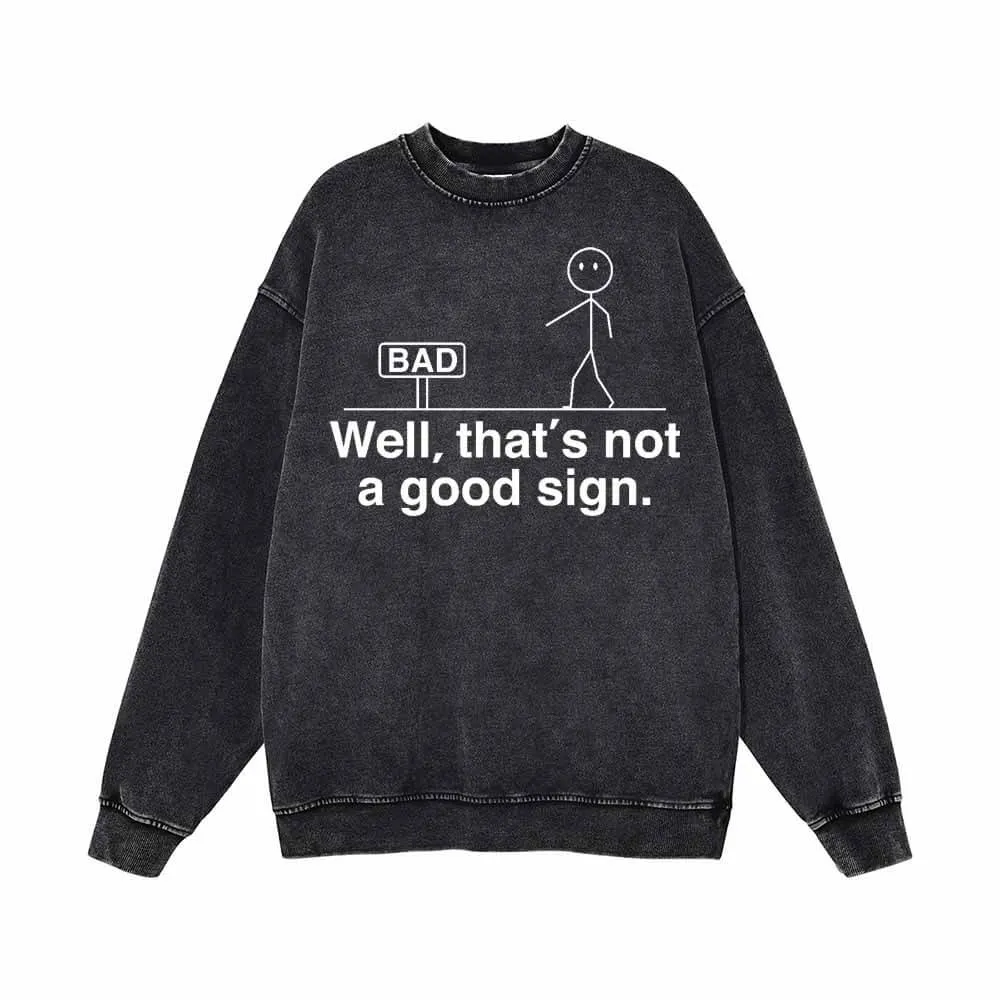 Well That’s Not A Good Sign Stickman Vintage Washed Sweatshirt