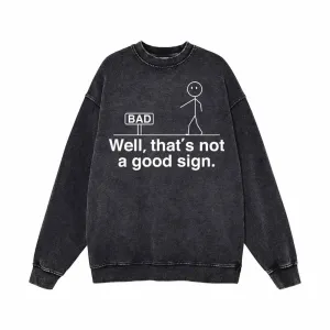 Well That’s Not A Good Sign Stickman Vintage Washed Sweatshirt